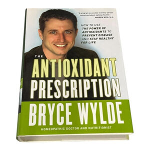 The Antioxidant Prescription Bryce Wylde Hardcover Health Nutrition Book